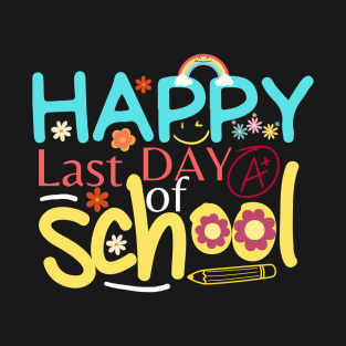 Happy Last Day of School Funny Teacher And Student T-Shirt