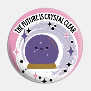 The Future is Crystal Clear Pin