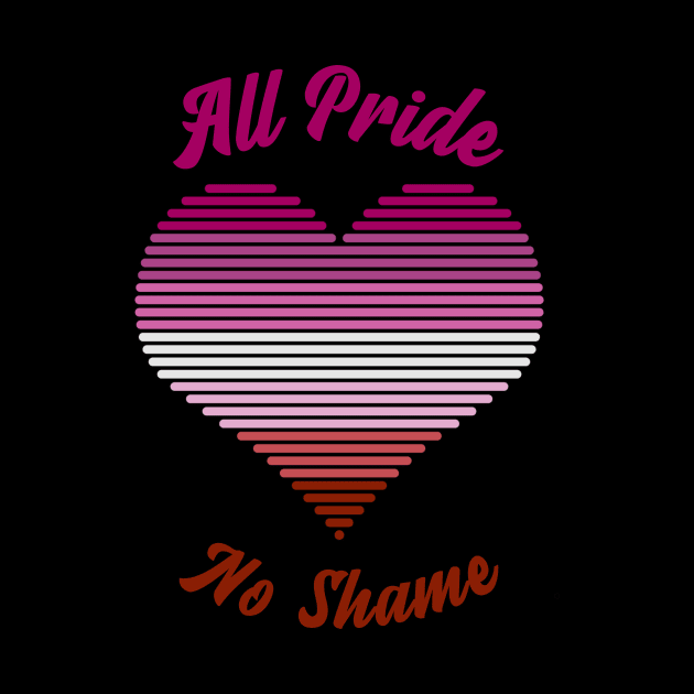 All Pride No Shame - Lesbian Flag by My Tribe Apparel