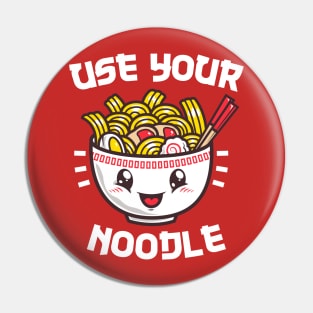 Use Your Noodle Pin