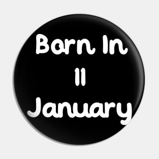 Born In 11 January Pin