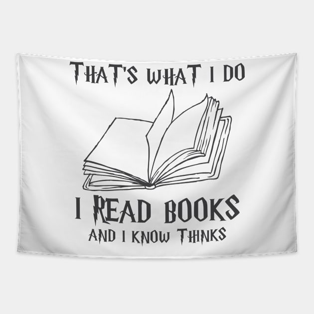 That's What I Do I Read Books And I Know Things Tapestry by Happy Shirt