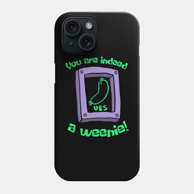 You Are Indeed A Weenie Phone Case by Gilbert Layla