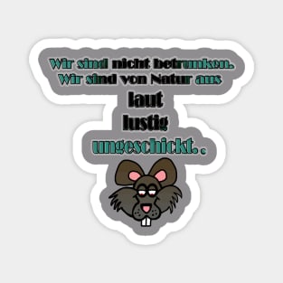 Wir sind nicht betrunken ... Magnet