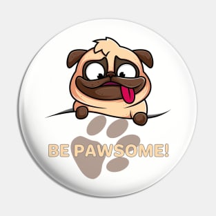 Be Pawsome Cute Pug Design Pin