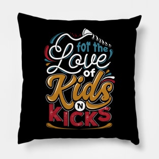 for the love of kids n kicks Pillow