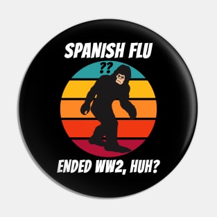 Retro Bigfoot Spanish Flu Ended World War 2 Pin