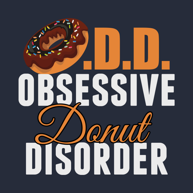 Funny Donut Obsessed by epiclovedesigns