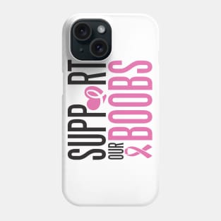 Support our b**bs! Phone Case