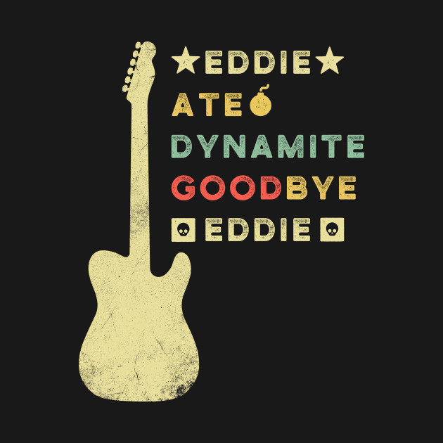 Eddie ate dynamite goodbye Eddie guitar joke desgin