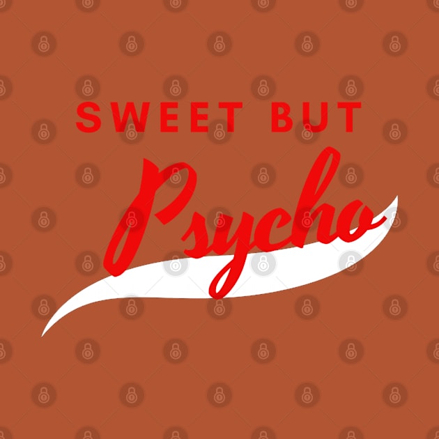 Sweet but Psycho by Lore Vendibles