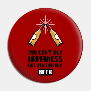 You Can't Buy Happiness But You Can Buy Beer Pin