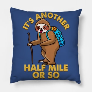 It's Another Half Mile Or So Pillow