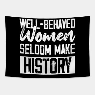 Well-behaved Women Seldom Make His History Tapestry