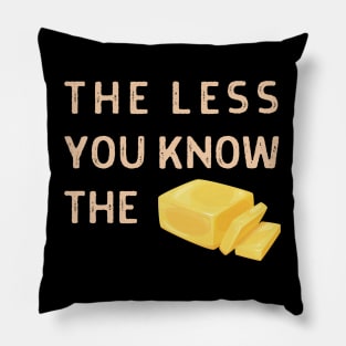The Less You Know The Butter Pillow