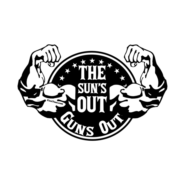 The Sun’s Out Guns Out by FirstTees