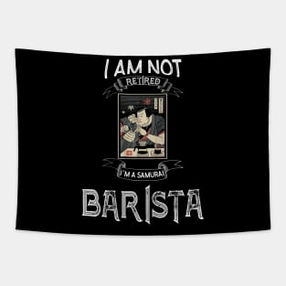 I am not retired I`m a Samurai Barista - Funny Samurai Champloo T-shirt Tapestry