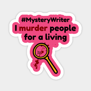 Mystery Writer - Murder People for a Living Magnet