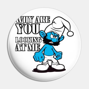 angry smurf : why are you looking at me Pin