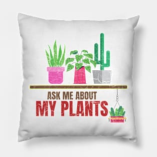 Ask me about my plants Pillow