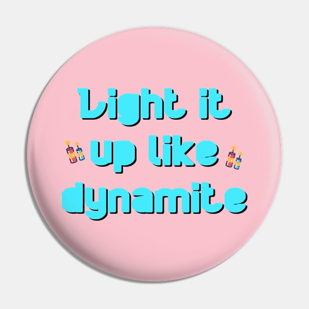 LIGHT IT UP LIKE DYNAMITE Pin by Ahmira A