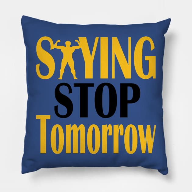 stop saying tomorrow Pillow by Day81