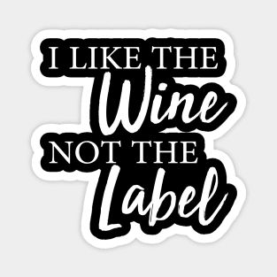 I Like The Wine Not The Label Magnet