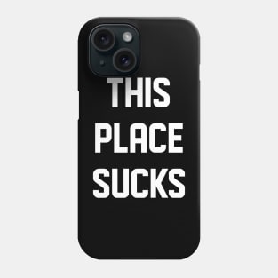 This Place Sucks Phone Case