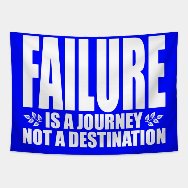 Failure is a journey not a destination (Text in white) Tapestry by Made by Popular Demand