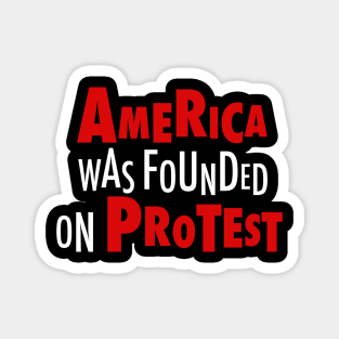 America Was Founded on Protest Magnet