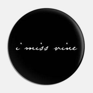 I miss Vine Pin