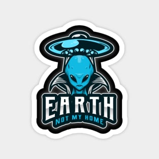 Earth is not my home alien ufo Magnet