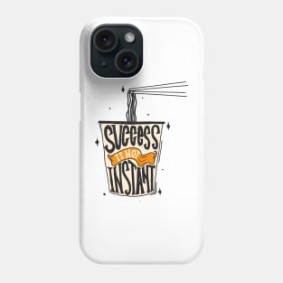 Succes is not instant Phone Case