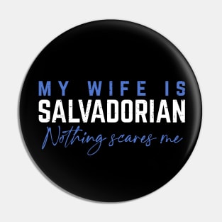 My Wife Is Salvadorian, Nothing Scares Me. Pin