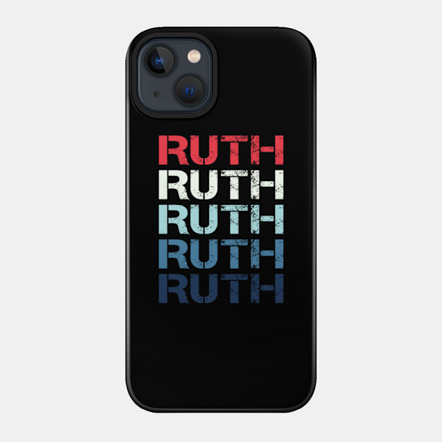 Ruth Name T Shirt - Ruth Classic Vintage Retro Name Gift Item Tee - Ruth - Phone Case