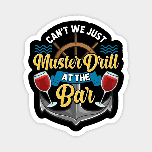 Can't We Just Muster Drill At The Bar Booze Cruise Magnet by theperfectpresents