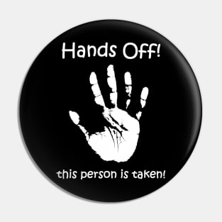 Hands Off! this person is taken: motif and slogan Pin