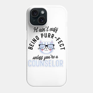 Counselor Cat Gifts for Cat Lovers - It ain't easy being Purr Fect Phone Case