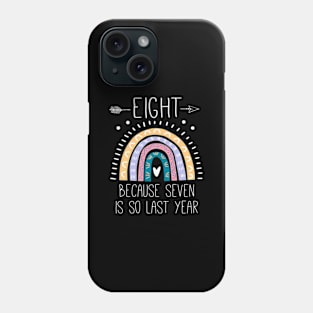 Eight Because Seven Is So Last Year 8 Rainbow Phone Case