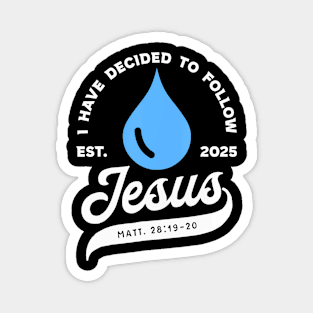 Have Decided Jesus Baptism Baptized Christian 2025 Magnet