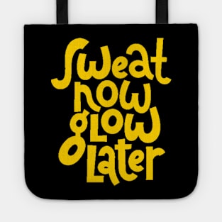 Sweat Now, Glow Later - Gym Workout Fitness Motivation Quote (Yellow) Tote