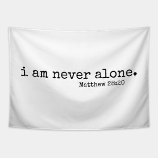 I am never alone // Matt 28:20 Tapestry