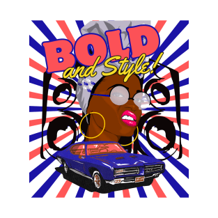 Bold and Style! T-Shirt