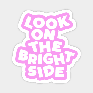 Look on the Bright Side in Pink and White Magnet