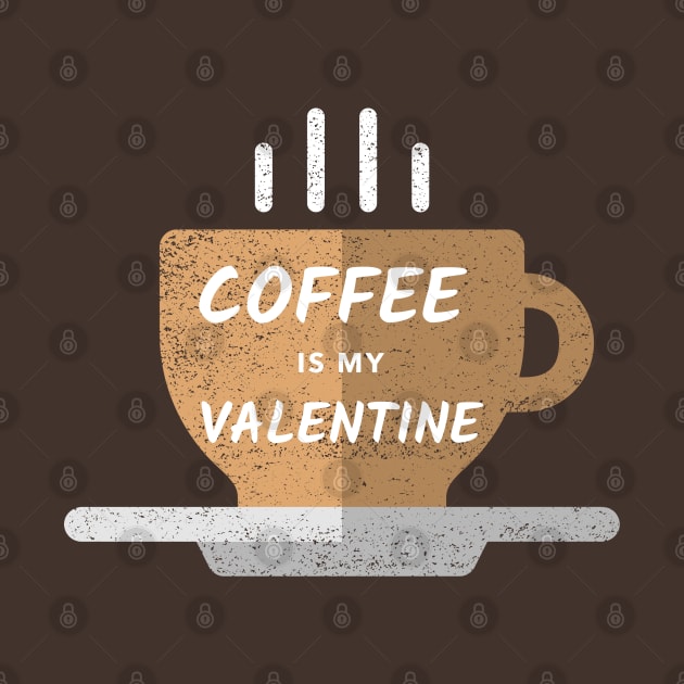 Coffee is my Valentine - Basic by High Altitude