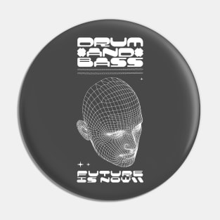 Drum And Bass Future is Now Pin