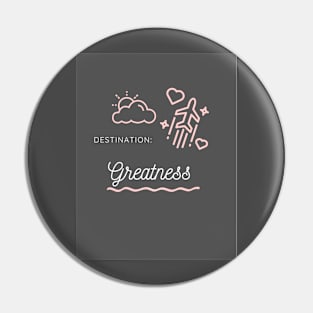 Destination Greatness Pin