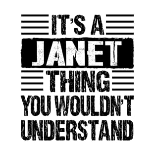 It's A Janet Thing You Wouldn't Understand T-Shirt