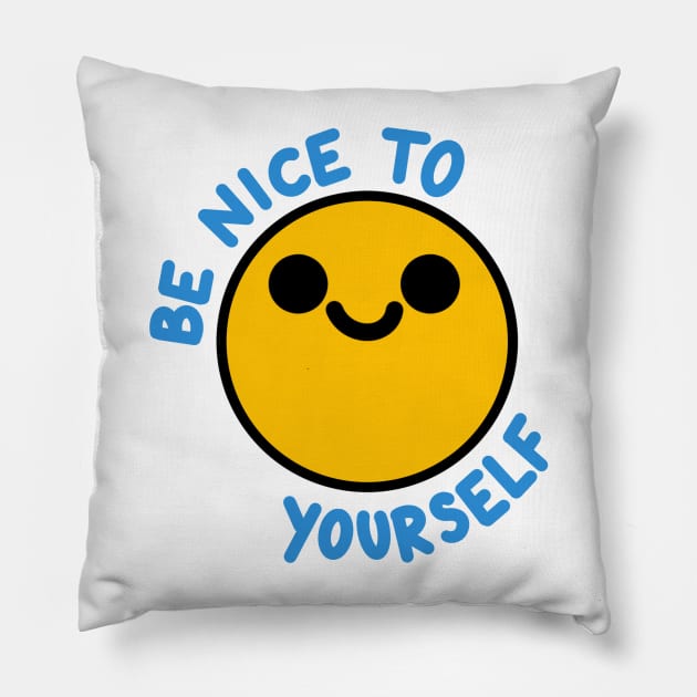 Be Nice To Yourself Pillow by crankycranium