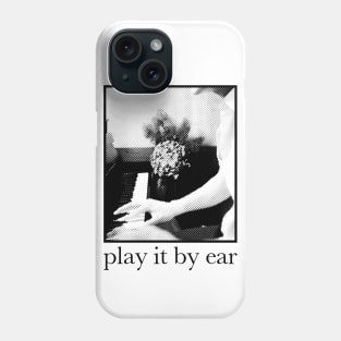 play it by ear Phone Case